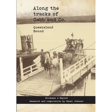 Along the tracks of Cobb and Co. - Queensland Bound: Brisbane & Beyond