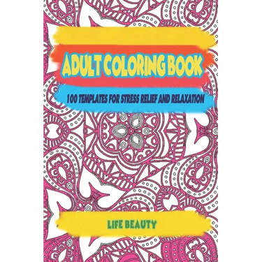 Adult Coloring book: 100 templates for stress relief and relaxation