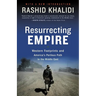 Resurrecting Empire: Western Footprints and America's Perilous Path in the Middle East