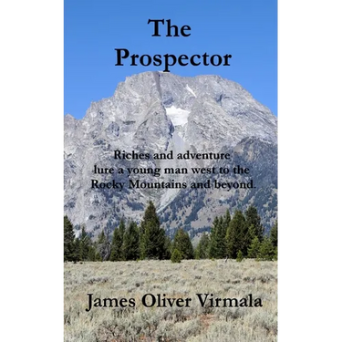 The Prospector: Riches and adventure lure a young man west to the Rocky Mountains and beyond.