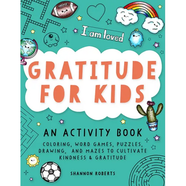 Gratitude for Kids: An Activity Book Featuring Coloring, Word Games, Puzzles, Drawing, and Mazes to Cultivate Kindness & Gratitude