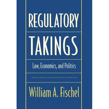 Regulatory Takings: Law, Economics, and Politics