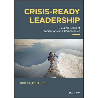 Crisis-Ready Leadership: Building Resilient Organizations and Communities