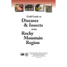 Field Guide to Diseases and Insects of the Rocky Mountain Region