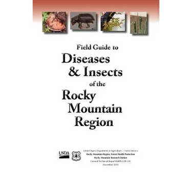 Field Guide to Diseases and Insects of the Rocky Mountain Region