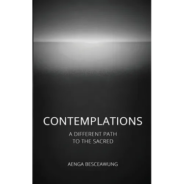Contemplations: A Different Path To The Sacred
