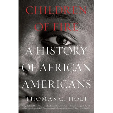 Children of Fire: A History of African Americans
