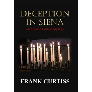 Deception In Siena: An Antonio Cortese Mystery