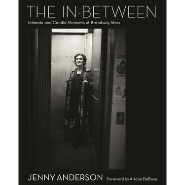 The In-Between: Intimate and Candid Moments of Broadway Stars
