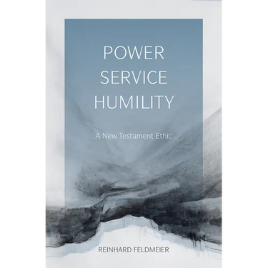 Power, Service, Humility: A New Testament Ethic