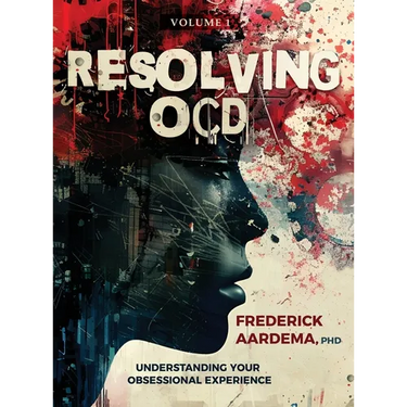 Resolving OCD: Understanding Your Obsessional Experience (Volume 1)