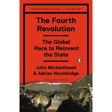 The Fourth Revolution: The Global Race to Reinvent the State