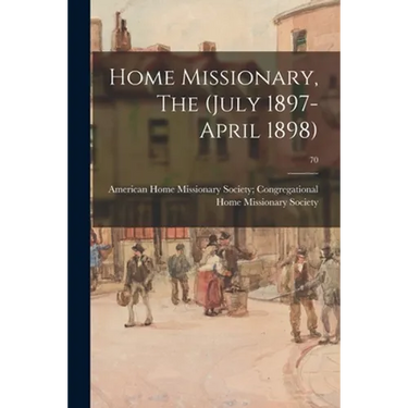 Home Missionary, The (July 1897-April 1898); 70