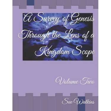 A Survey of Genesis Through the Lens of a Kingdom Scope: Volume Two