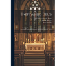 Ineffabilis Deus: Defining The Dogma Of The Immaculate Conception: Apostolic Constitution Of Pius Ix, Issued December 8, 1854