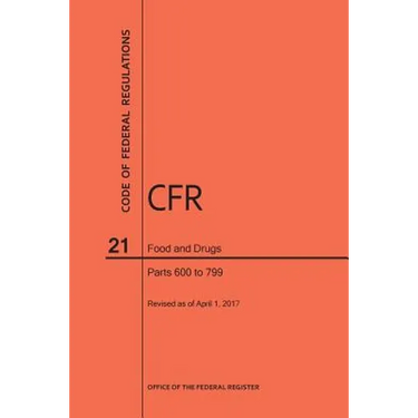 Code of Federal Regulations Title 21, Food and Drugs, Parts 600-799, 2017