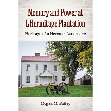 Memory and Power at L'Hermitage Plantation: Heritage of a Nervous Landscape