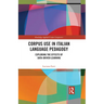Corpus Use in Italian Language Pedagogy: Exploring the Effects of Data-Driven Learning