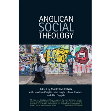 Anglican Social Theology: Renewing the Vision Today