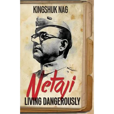 Netaji: Living Dangerously