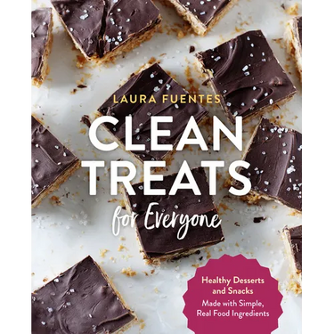 Clean Treats for Everyone: Healthy Desserts and Snacks Made with Simple, Real Food Ingredients