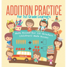 Addition Practice for 1st Grade Learners - Math Books for 1st Graders Children's Math Books