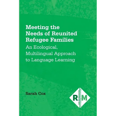 Meeting the Needs of Reunited Refugee Families: An Ecological, Multilingual Approach to Language Learning
