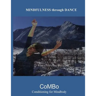 Mindfulness Through Dance (B&W): The CoMBo Method of Mindbody Conditioning