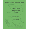 Births, Deaths and Marriages on California's Mendocino Coast: Volume Two, 1910-1919