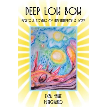 Deep Low Bow: Poems & Stories of Impermanence & Love
