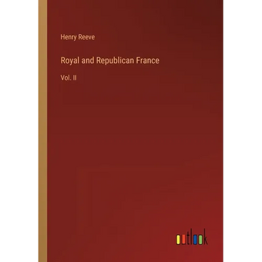 Royal and Republican France: Vol. II