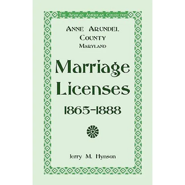 The African American Collection: Anne Arundel County, Maryland Marriage Licenses, 1865-1888