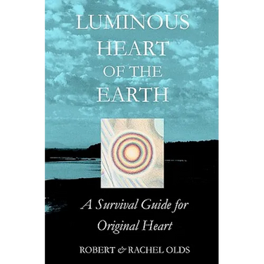 Luminous Heart of the Earth: A Survival Guide for Original Heart