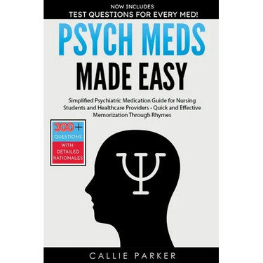 Psych Meds Made Easy: A Simplified Psychiatric Medication Guide for Nursing Students and Healthcare Providers - Quick and Effective Memorization Throu
