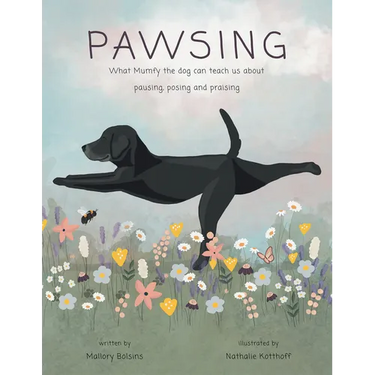 Pawsing: What Mumfy the dog can teach us about pausing, posing, and praising