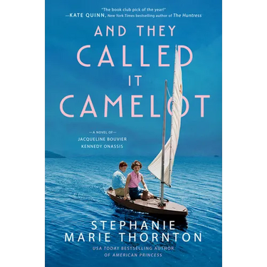 And They Called It Camelot: A Novel of Jacqueline Bouvier Kennedy Onassis
