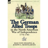 The German Allied Troops in the North American War of Independence, 1776-1783