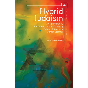 Hybrid Judaism: Irving Greenberg, Encounter, and the Changing Nature of American Jewish Identity