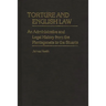 Torture and English Law: An Administrative and Legal History from the Plantagenets to the Stuarts