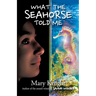 What the Seahorse Told Me