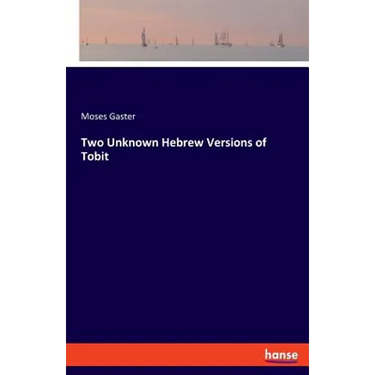 Two Unknown Hebrew Versions of Tobit
