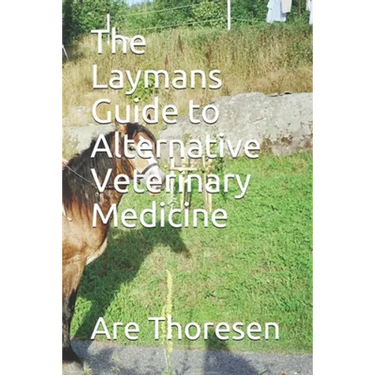 The Laymans Guide to Alternative Veterinary Medicine