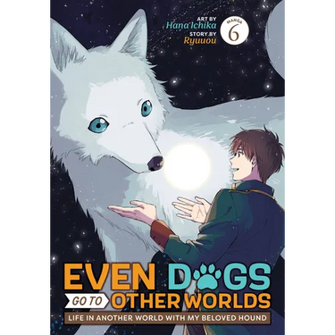 Even Dogs Go to Other Worlds: Life in Another World with My Beloved Hound (Manga) Vol. 6