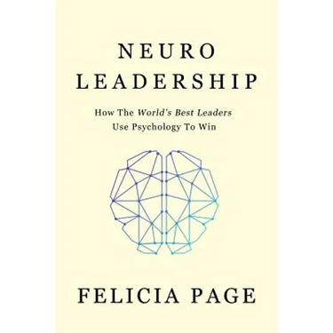 NeuroLeadership: How The World's Best Leaders Use Psychology To Win