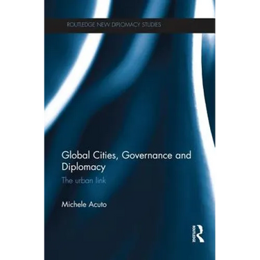 Global Cities, Governance and Diplomacy: The Urban Link