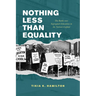 Nothing Less Than Equality: The Battle Over Segregated Education in the Nation's Capital