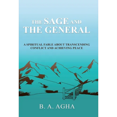 The Sage and the General: A Spiritual Fable About Transcending Conflict and Achieving Peace
