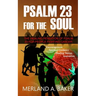 Psalm 23 For The Soul: The Healing Rendition Of Psalm 23 For People Fighting Cancer