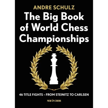 The Big Book of World Chess Championships: 46 Title Fights - From Steinitz to Carlsen