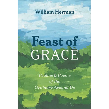 Feast of Grace: Psalms and Poems of the Ordinary Around Us